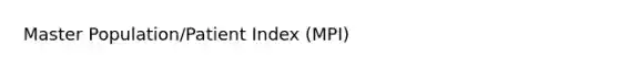 Master Population/Patient Index (MPI)