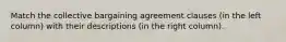 Match the collective bargaining agreement clauses (in the left column) with their descriptions (in the right column).