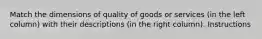 Match the dimensions of quality of goods or services (in the left column) with their descriptions (in the right column). Instructions