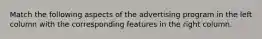 Match the following aspects of the advertising program in the left column with the corresponding features in the right column.
