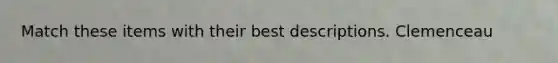 Match these items with their best descriptions. Clemenceau