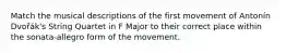 Match the musical descriptions of the first movement of Antonín Dvořák's String Quartet in F Major to their correct place within the sonata-allegro form of the movement.