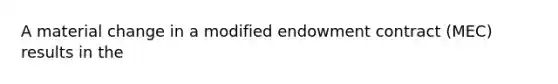 A material change in a modified endowment contract (MEC) results in the