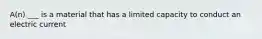 A(n) ___ is a material that has a limited capacity to conduct an electric current