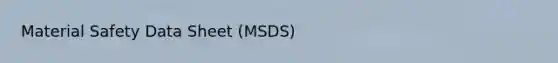 Material Safety Data Sheet (MSDS)