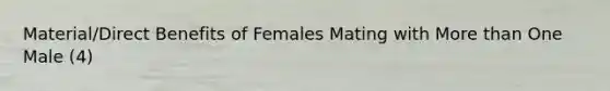 Material/Direct Benefits of Females Mating with More than One Male (4)