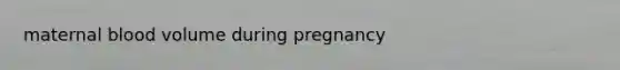 maternal blood volume during pregnancy