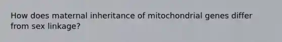 How does maternal inheritance of mitochondrial genes differ from sex linkage?