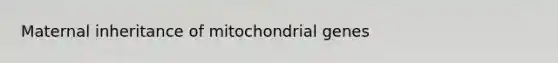 Maternal inheritance of mitochondrial genes