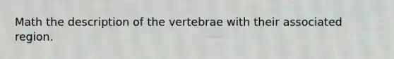 Math the description of the vertebrae with their associated region.