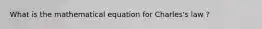 What is the mathematical equation for Charles's law ?