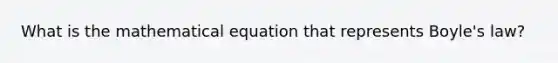 What is the mathematical equation that represents Boyle's law?