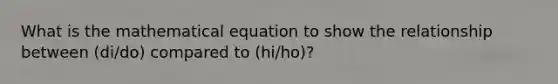 What is the mathematical equation to show the relationship between (di/do) compared to (hi/ho)?