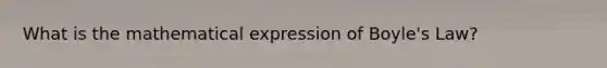 What is the mathematical expression of Boyle's Law?