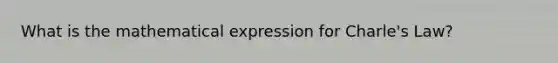 What is the mathematical expression for Charle's Law?