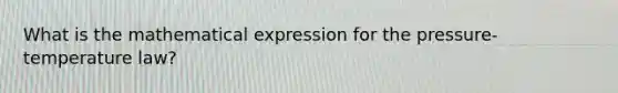 What is the mathematical expression for the pressure-temperature law?