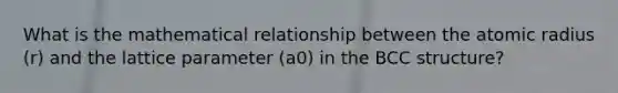 What is the mathematical relationship between the atomic radius (r) and the lattice parameter (a0) in the BCC structure?