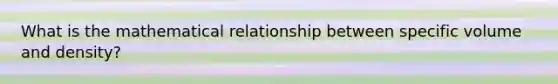 What is the mathematical relationship between specific volume and density?