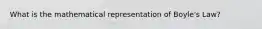 What is the mathematical representation of Boyle's Law?