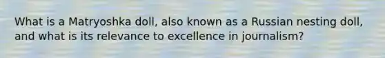 What is a Matryoshka doll, also known as a Russian nesting doll, and what is its relevance to excellence in journalism?
