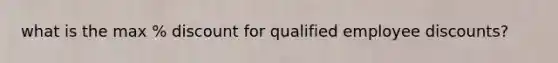 what is the max % discount for qualified employee discounts?