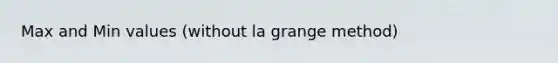 Max and Min values (without la grange method)