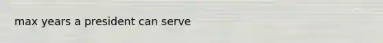 max years a president can serve