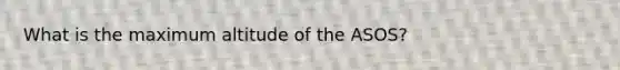 What is the maximum altitude of the ASOS?