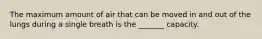 The maximum amount of air that can be moved in and out of the lungs during a single breath is the _______ capacity.