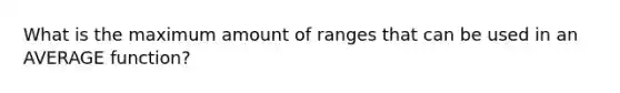 What is the maximum amount of ranges that can be used in an AVERAGE function?