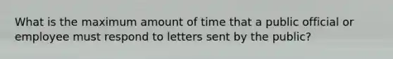 What is the maximum amount of time that a public official or employee must respond to letters sent by the public?