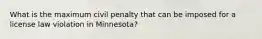 What is the maximum civil penalty that can be imposed for a license law violation in Minnesota?