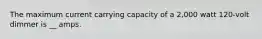 The maximum current carrying capacity of a 2,000 watt 120-volt dimmer is __ amps.