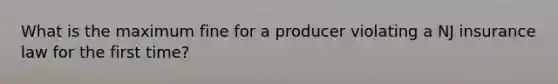 What is the maximum fine for a producer violating a NJ insurance law for the first time?