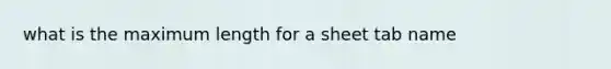 what is the maximum length for a sheet tab name