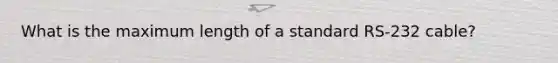What is the maximum length of a standard RS-232 cable?