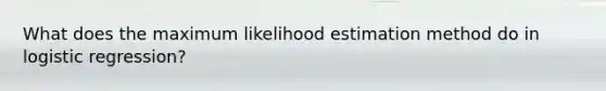 What does the maximum likelihood estimation method do in logistic regression?