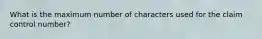 What is the maximum number of characters used for the claim control number?