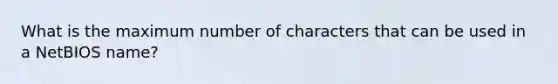 What is the maximum number of characters that can be used in a NetBIOS name?