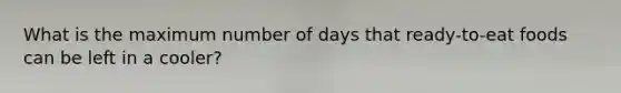 What is the maximum number of days that ready-to-eat foods can be left in a cooler?