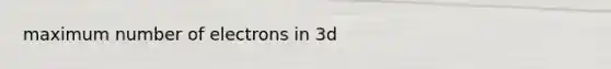 maximum number of electrons in 3d