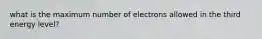 what is the maximum number of electrons allowed in the third energy level?