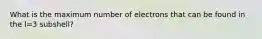 What is the maximum number of electrons that can be found in the l=3 subshell?