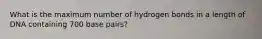 What is the maximum number of hydrogen bonds in a length of DNA containing 700 base pairs?