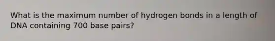 What is the maximum number of hydrogen bonds in a length of DNA containing 700 base pairs?