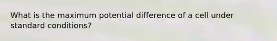 What is the maximum potential difference of a cell under standard conditions?