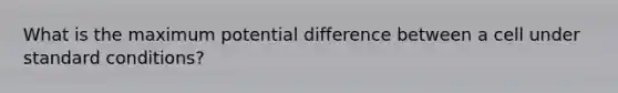 What is the maximum potential difference between a cell under standard conditions?