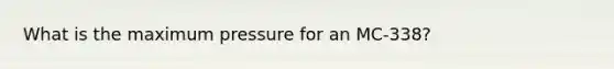 What is the maximum pressure for an MC-338?