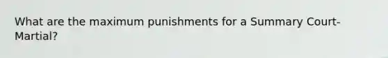 What are the maximum punishments for a Summary Court-Martial?