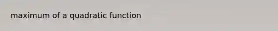 maximum of a quadratic function